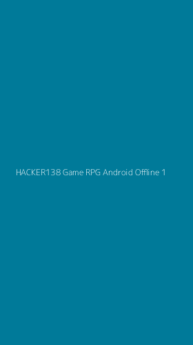 Tampilan Antarmuka Aplikasi Hacker138 Game Rpg Android Offline - 1