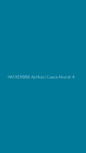 Tampilan Antarmuka Aplikasi Hacker888 Aplikasi Cuaca Akurat - 4