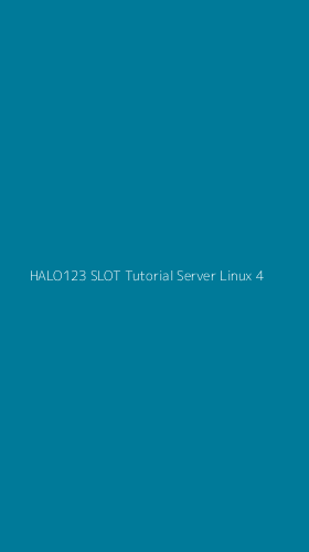 Tampilan Antarmuka Aplikasi Halo123 Slot Tutorial Server Linux - 4