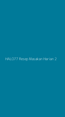 Tampilan Antarmuka Aplikasi Halo77 Resep Masakan Harian - 2