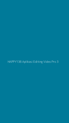 Tampilan Antarmuka Aplikasi Happy138 Aplikasi Editing Video Pro - 3