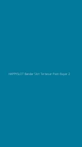 Tampilan Antarmuka Aplikasi Happyslot Bandar Slot Terbesar Pasti Bayar - 2