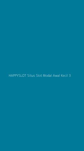 Tampilan Antarmuka Aplikasi Happyslot Situs Slot Modal Awal Kecil - 3