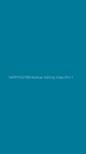Tampilan Antarmuka Aplikasi Happyslot88 Aplikasi Editing Video Pro - 1
