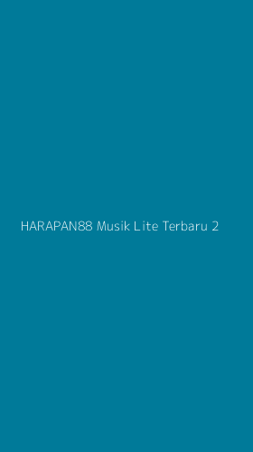 Tampilan Antarmuka Aplikasi Harapan88 Musik Lite Terbaru - 2