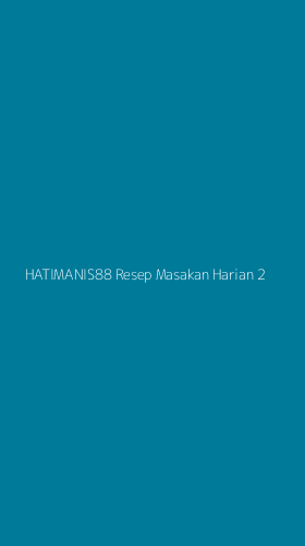 Tampilan Antarmuka Aplikasi Hatimanis88 Resep Masakan Harian - 2
