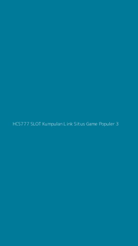Tampilan Antarmuka Aplikasi Hcs777 Slot Kumpulan Link Situs Game Populer - 3
