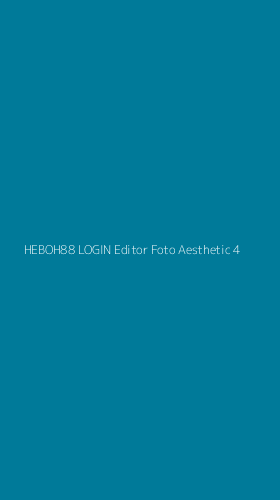Tampilan Antarmuka Aplikasi Heboh88 Login Editor Foto Aesthetic - 4