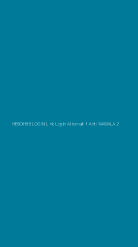 Tampilan Antarmuka Aplikasi Heboh88 Login Link Login Alternatif Anti Nawala - 2