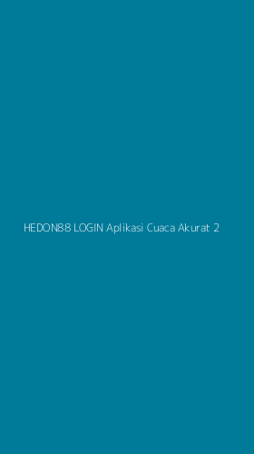 Tampilan Antarmuka Aplikasi Hedon88 Login Aplikasi Cuaca Akurat - 2