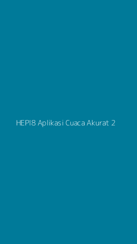 Tampilan Antarmuka Aplikasi Hepi8 Aplikasi Cuaca Akurat - 2