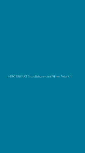 Tampilan Antarmuka Aplikasi Hero 388 Slot Situs Rekomendasi Pilihan Terbaik - 1