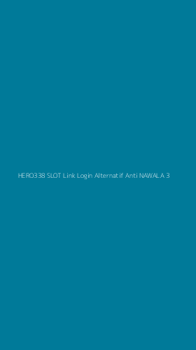 Tampilan Antarmuka Aplikasi Hero338 Slot Link Login Alternatif Anti Nawala - 3