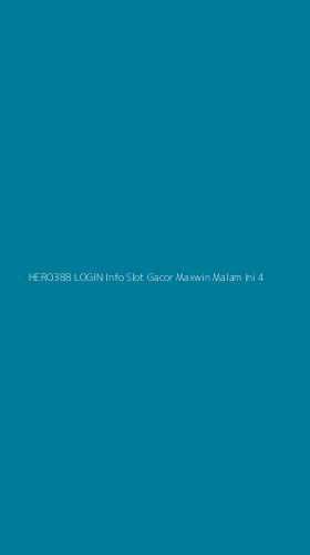 Tampilan Antarmuka Aplikasi Hero388 Login Info Slot Gacor Maxwin Malam Ini - 4