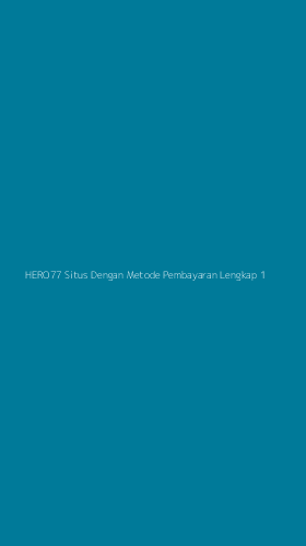 Tampilan Antarmuka Aplikasi Hero77 Situs Dengan Metode Pembayaran Lengkap - 1