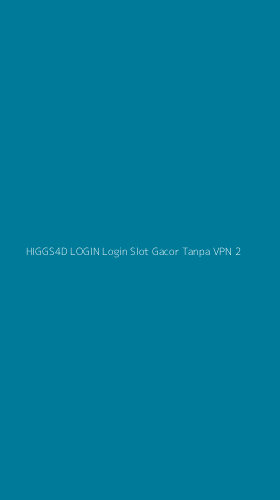 Tampilan Antarmuka Aplikasi Higgs4d Login Login Slot Gacor Tanpa Vpn - 2