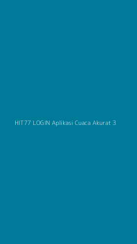 Tampilan Antarmuka Aplikasi Hit77 Login Aplikasi Cuaca Akurat - 3