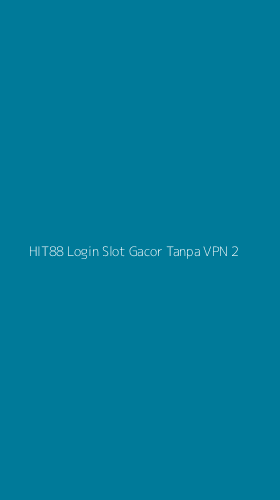 Tampilan Antarmuka Aplikasi Hit88 Login Slot Gacor Tanpa Vpn - 2