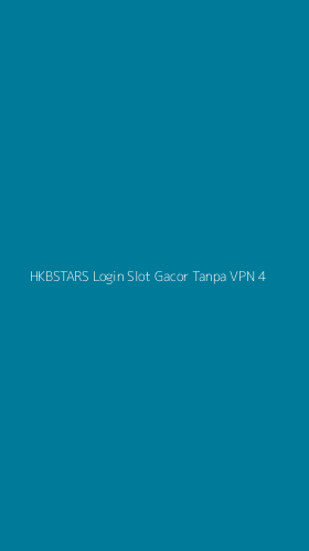 Tampilan Antarmuka Aplikasi Hkbstars Login Slot Gacor Tanpa Vpn - 4