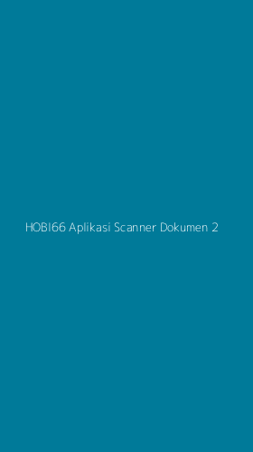Tampilan Antarmuka Aplikasi Hobi66 Aplikasi Scanner Dokumen - 2