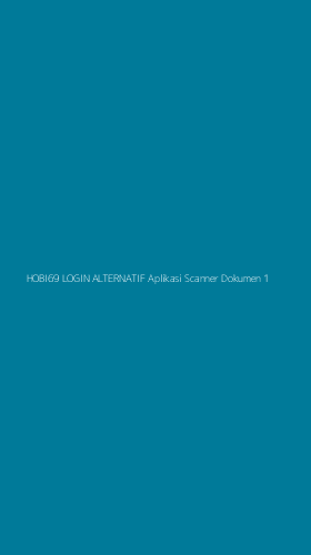 Tampilan Antarmuka Aplikasi Hobi69 Login Alternatif Aplikasi Scanner Dokumen - 1