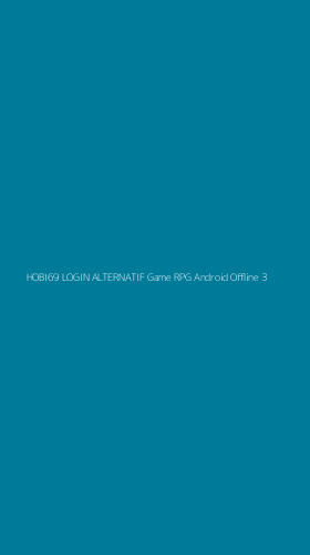 Tampilan Antarmuka Aplikasi Hobi69 Login Alternatif Game Rpg Android Offline - 3