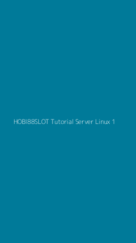 Tampilan Antarmuka Aplikasi Hobi88slot Tutorial Server Linux - 1