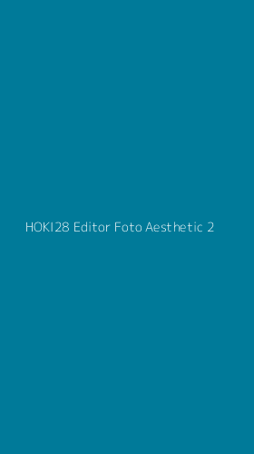 Tampilan Antarmuka Aplikasi Hoki28 Editor Foto Aesthetic - 2