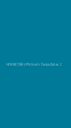 Tampilan Antarmuka Aplikasi Hokibet88 Vpn Gratis Tanpa Batas - 2