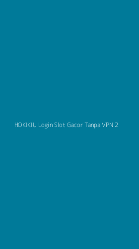 Tampilan Antarmuka Aplikasi Hokikiu Login Slot Gacor Tanpa Vpn - 2