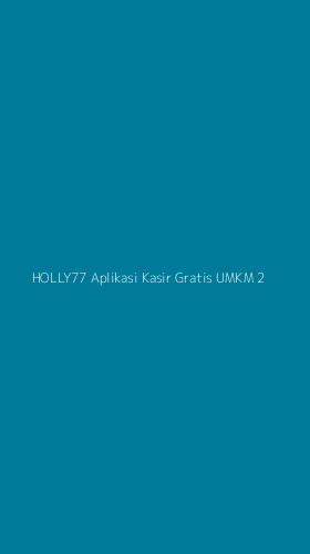 Tampilan Antarmuka Aplikasi Holly77 Aplikasi Kasir Gratis Umkm - 2