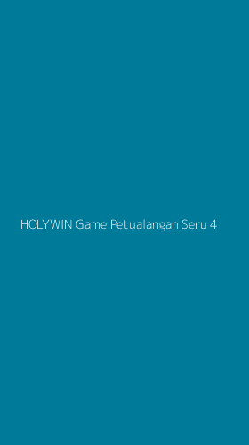 Tampilan Antarmuka Aplikasi Holywin Game Petualangan Seru - 4