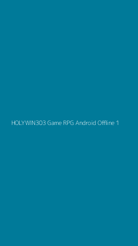 Tampilan Antarmuka Aplikasi Holywin303 Game Rpg Android Offline - 1