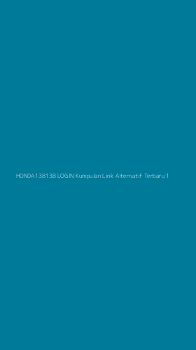 Tampilan Antarmuka Aplikasi Honda138138 Login Kumpulan Link Alternatif Terbaru - 1