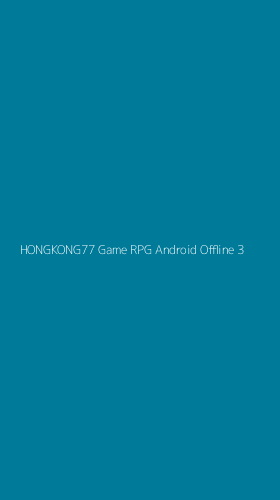 Tampilan Antarmuka Aplikasi Hongkong77 Game Rpg Android Offline - 3