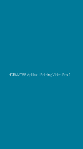 Tampilan Antarmuka Aplikasi Hormat88 Aplikasi Editing Video Pro - 1