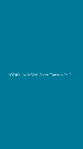 Tampilan Antarmuka Aplikasi Hot4d Login Slot Gacor Tanpa Vpn - 2