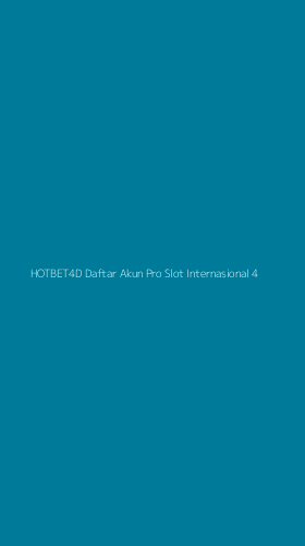Tampilan Antarmuka Aplikasi Hotbet4d Daftar Akun Pro Slot Internasional - 4