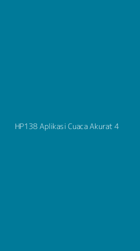 Tampilan Antarmuka Aplikasi Hp138 Aplikasi Cuaca Akurat - 4