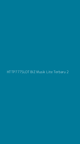 Tampilan Antarmuka Aplikasi Http777slot Biz Musik Lite Terbaru - 2