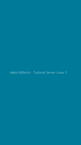 Tampilan Antarmuka Aplikasi Habis 666slot - Tutorial Server Linux - 1