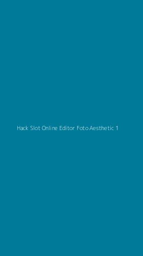 Tampilan Antarmuka Aplikasi Hack Slot Online Editor Foto Aesthetic - 1