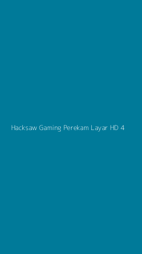 Tampilan Antarmuka Aplikasi Hacksaw Gaming Perekam Layar Hd - 4