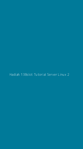 Tampilan Antarmuka Aplikasi Hadiah 138slot Tutorial Server Linux - 2