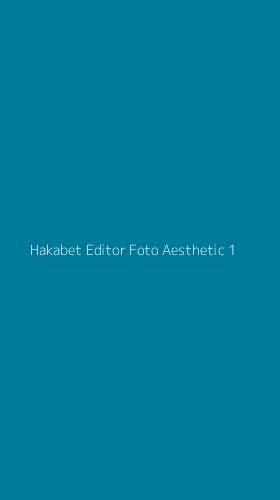 Tampilan Antarmuka Aplikasi Hakabet Editor Foto Aesthetic - 1