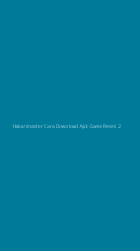 Tampilan Antarmuka Aplikasi Hakarimaster Cara Download Apk Game Resmi - 2