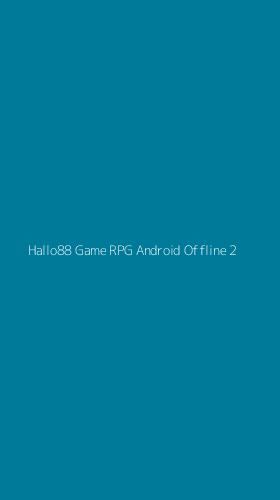 Tampilan Antarmuka Aplikasi Hallo88 Game Rpg Android Offline - 2
