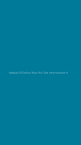 Tampilan Antarmuka Aplikasi Halubet76 Daftar Akun Pro Slot Internasional - 4