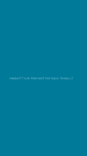Tampilan Antarmuka Aplikasi Halubet77 Link Alternatif Slot Gacor Terbaru - 2