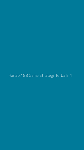 Tampilan Antarmuka Aplikasi Hanabi188 Game Strategi Terbaik - 4